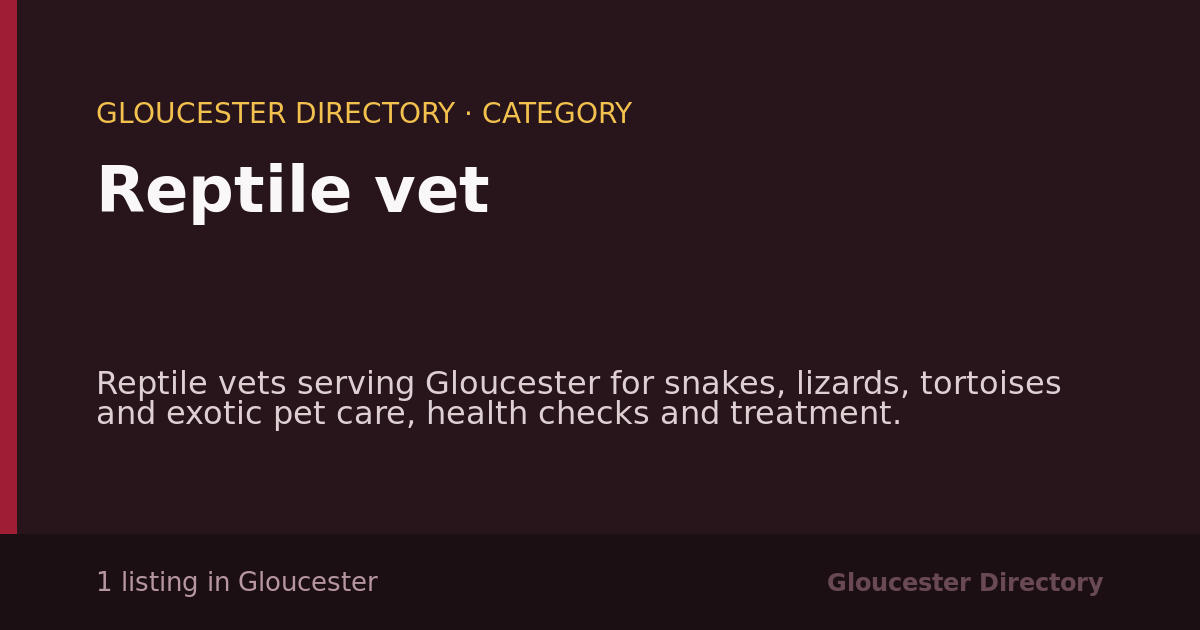 Reptile vet in Gloucester — 1 local listing